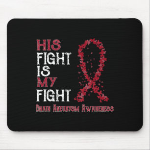 His Fight Is My Fight Brain Aneurysm Awareness 1 Mouse Pad