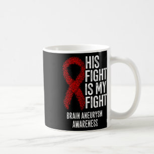 His Fight Is My Fight Brain Aneurysm Awareness 2  Coffee Mug
