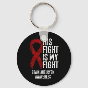 His Fight Is My Fight Brain Aneurysm Awareness 2 Key Ring