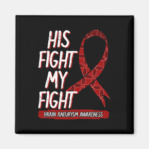 His Fight Is My Fight Brain Aneurysm Awareness Fig Magnet