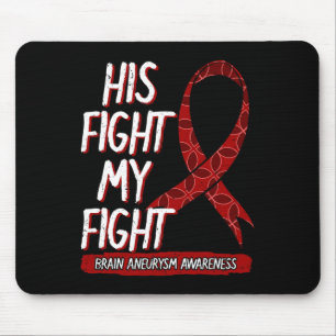 His Fight Is My Fight Brain Aneurysm Awareness Fig Mouse Pad