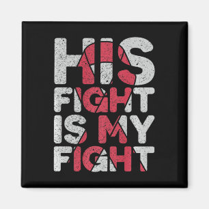 His Fight is My Fight Brain Aneurysm Support Magnet