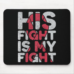His Fight is My Fight Brain Aneurysm Support Mouse Pad