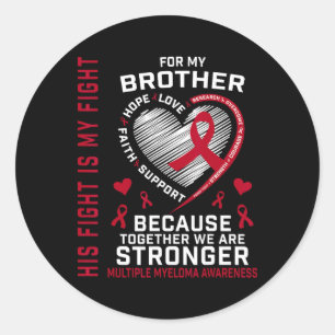 His Fight Is My Fight Brother Multiple Myeloma Awa Classic Round Sticker