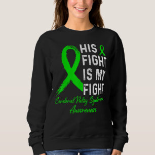 His Fight Is My Fight Cerebral Palsy Syndrome Awar Sweatshirt