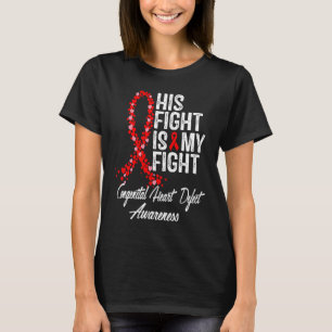 His Fight is My Fight CHD Congenital Heart Defect T-Shirt