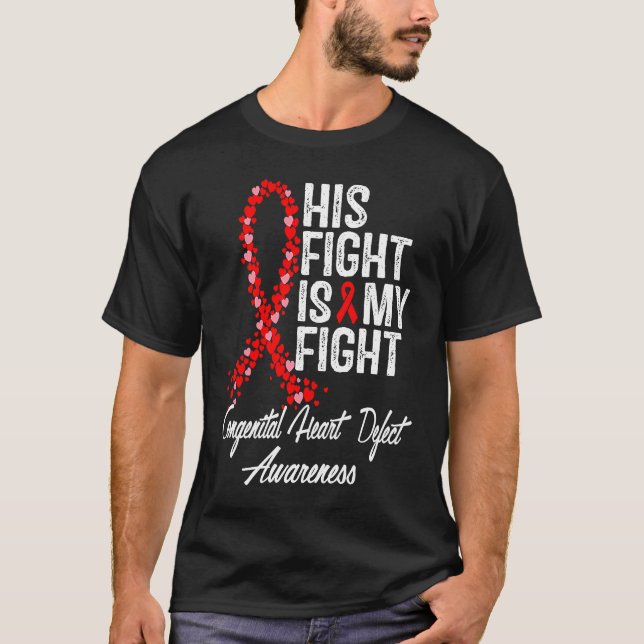 His Fight is My Fight CHD Congenital Heart Defect  T-Shirt (Front)