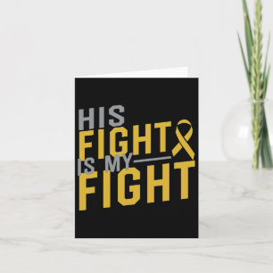 His Fight Is My Fight Childhood Cancer Awareness 2 Card