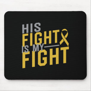 His Fight Is My Fight Childhood Cancer Awareness 2 Mouse Pad
