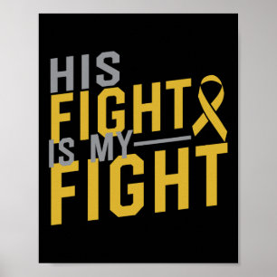 His Fight Is My Fight Childhood Cancer Awareness 2 Poster