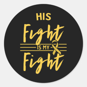 His Fight Is My Fight Childhood Cancer Awareness  Classic Round Sticker