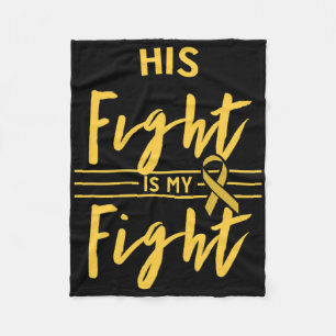 His Fight Is My Fight Childhood Cancer Awareness Fleece Blanket