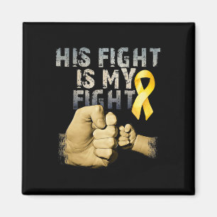 His Fight Is My Fight Childhood Cancer Awareness G Magnet