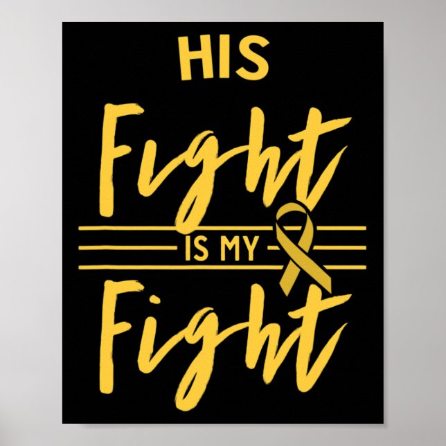His Fight is My Fight Childhood Cancer Awareness  Poster (Front)