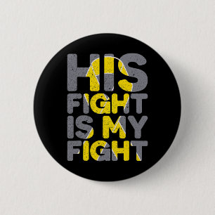 His Fight Is My Fight Childhood Cancer Awareness T 6 Cm Round Badge