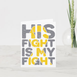 His Fight Is My Fight Childhood Cancer Awareness T Card