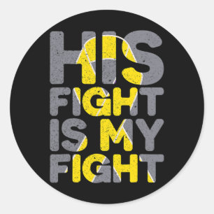 His Fight Is My Fight Childhood Cancer Awareness T Classic Round Sticker