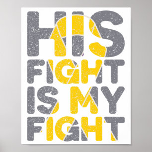 His Fight Is My Fight Childhood Cancer Awareness T Poster