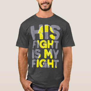 His Fight Is My Fight Childhood Cancer Awareness T-Shirt