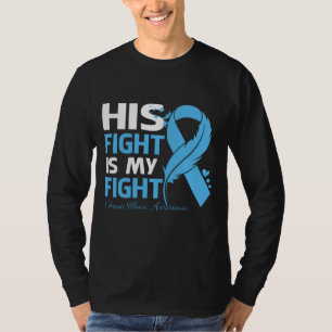 His Fight Is My Fight CHRONIC ILLNESS AWARENESS Fe T-Shirt