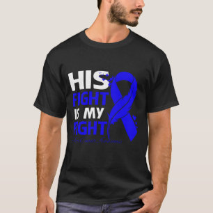 His Fight Is My Fight COLON CANCER AWARENESS Feath T-Shirt