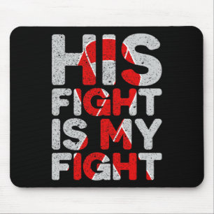 His Fight Is My Fight Congenital Heart Defect Supp Mouse Pad