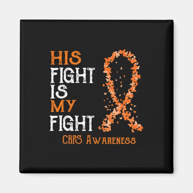 His Fight Is My Fight CRPS Awareness 1 Magnet (Front)