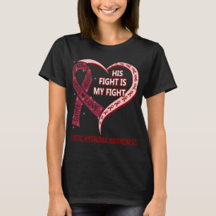 His Fight Is My Fight Cystic Hygroma Awareness T-Shirt