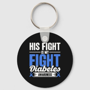 His Fight Is My Fight Diabetes Awareness Key Ring