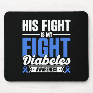 His Fight Is My Fight Diabetes Awareness Mouse Pad