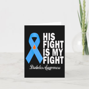 His Fight Is My Fight Diabetes Awareness T1d T2d B Card