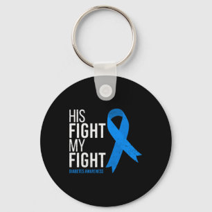 His Fight is My Fight Diabetes Awareness T1D Type Key Ring