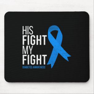 His Fight Is My Fight Diabetes Awareness T1d Type Mouse Pad