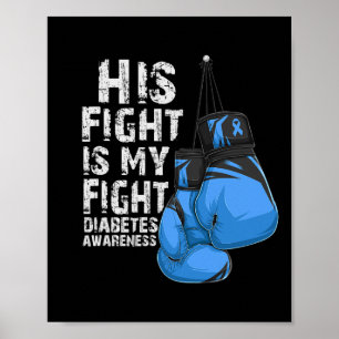 His Fight Is My Fight Diabetic Diabetes Awareness  Poster