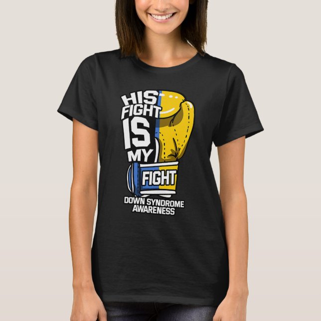 His Fight Is My Fight Down Syndrome Blue And Yello T-Shirt (Front)