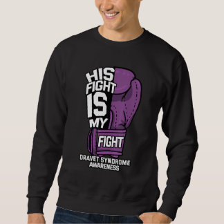 His Fight Is My Fight Dravet Syndrome Patient Smei Sweatshirt