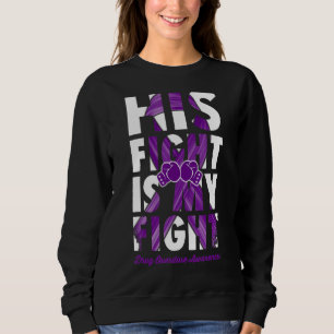 His Fight Is My Fight Drug Overdose Awareness Purp Sweatshirt
