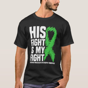 His Fight Is My Fight Duchenne Muscular Dystrophy  T-Shirt