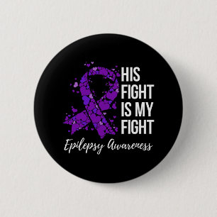 His Fight is My Fight Epilepsy Awareness 1 6 Cm Round Badge