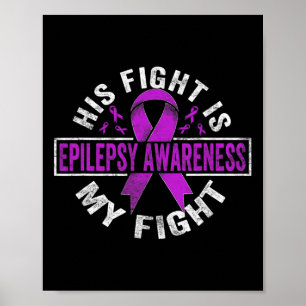 His fight is my fight Epilepsy Awareness 3 Poster