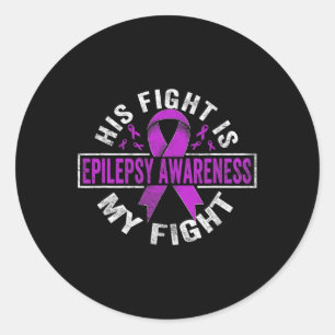 His Fight Is My Fight Epilepsy Awareness  Classic Round Sticker