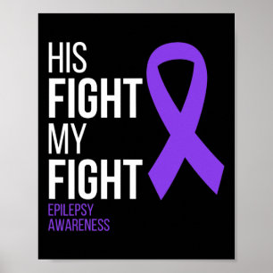 His Fight is My Fight Epilepsy Awareness Month Pur Poster