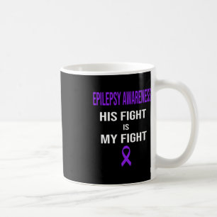 His Fight is My Fight Epilepsy Awareness Purple Ri Coffee Mug