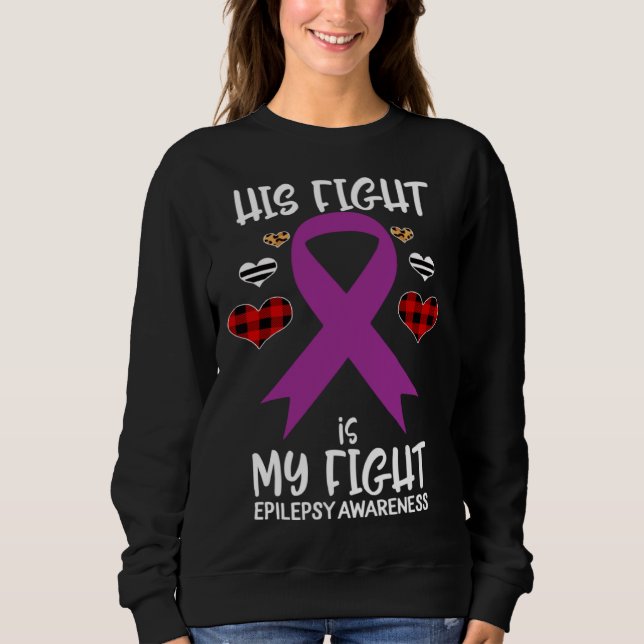 His Fight is My Fight Epilepsy Awareness Ribbon Bu Sweatshirt (Front)