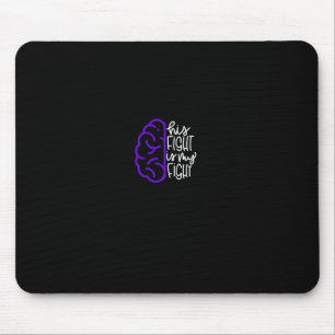 His Fight is My Fight Epilepsy Awareness Seizure Mouse Pad
