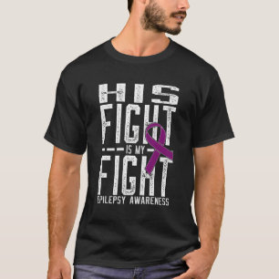 His Fight Is My Fight Epilepsy Awareness T-Shirt