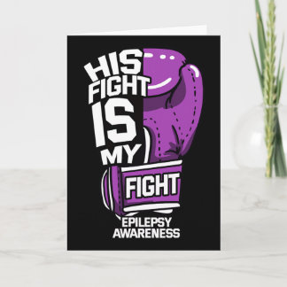His Fight Is My Fight Epilepsy Seizure Neurologica Card