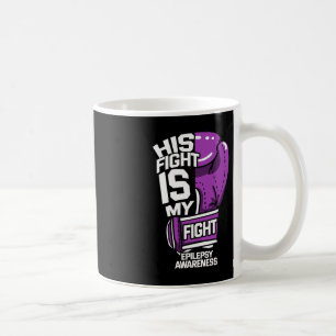 His Fight Is My Fight Epilepsy Seizure Neurologica Coffee Mug