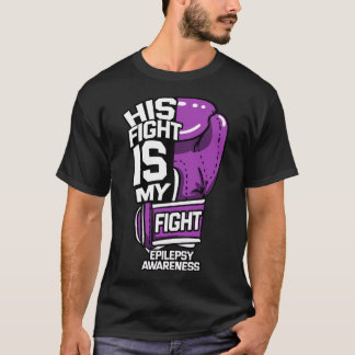 His Fight Is My Fight Epilepsy Seizure Neurologica T-Shirt