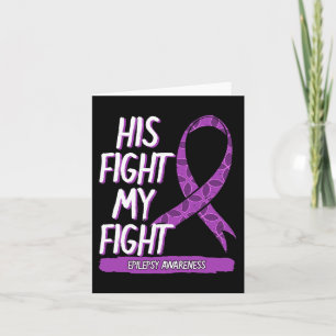 His Fight Is My Fight Epilepsy Seizure Purple Ribb Card